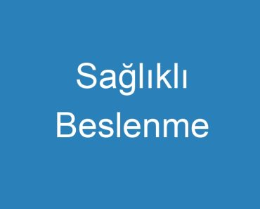 Sağlıklı Beslenme