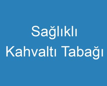 Sağlıklı Kahvaltı Tabağı