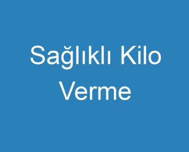 Sağlıklı Kilo Verme