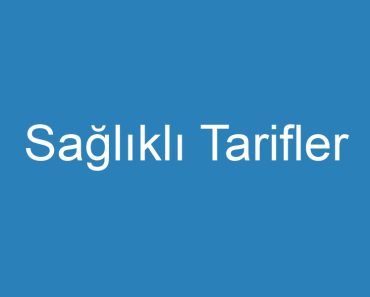 Sağlıklı Tarifler