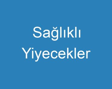 Sağlıklı Yiyecekler