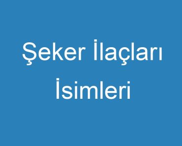 Şeker İlaçları İsimleri