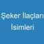 Şeker İlaçları İsimleri