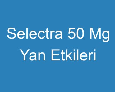 Selectra 50 Mg Yan Etkileri