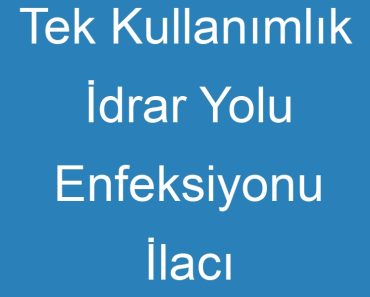 Tek Kullanımlık İdrar Yolu Enfeksiyonu İlacı