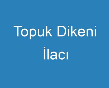 Topuk Dikeni İlacı