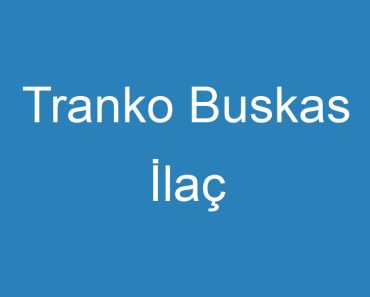 Tranko Buskas İlaç