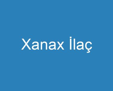 Xanax İlaç