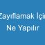 Zayıflamak İçin Ne Yapılır