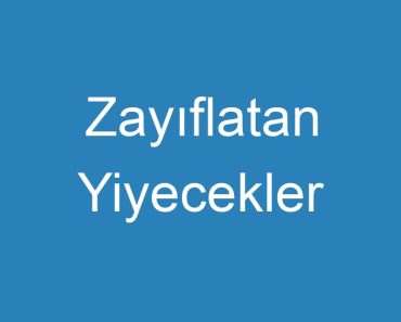 Zayıflatan Yiyecekler