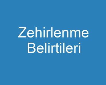 Zehirlenme Belirtileri