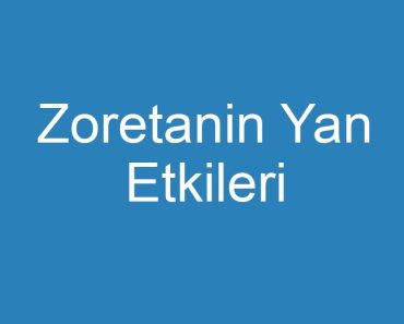 Zoretanin Yan Etkileri