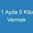 1 Ayda 5 Kilo Vermek