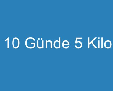 10 Günde 5 Kilo