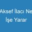 Aksef İlacı Ne İşe Yarar