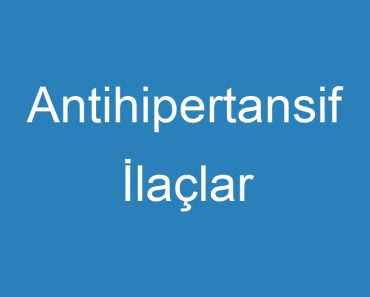 Antihipertansif İlaçlar