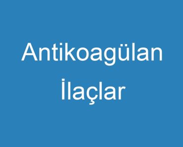 Antikoagülan İlaçlar