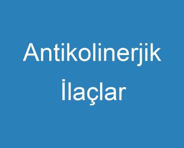 Antikolinerjik İlaçlar