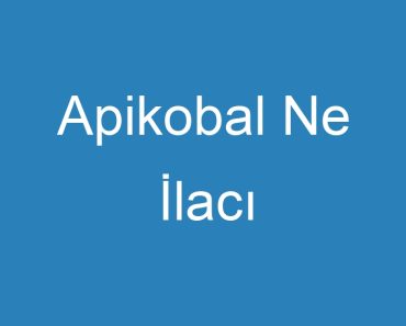 Apikobal Ne İlacı