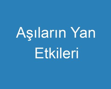 Aşıların Yan Etkileri