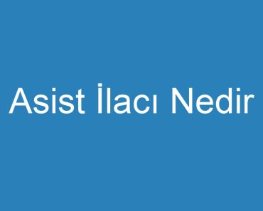 Asist İlacı Nedir