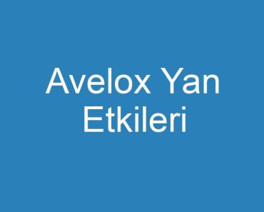 Avelox Yan Etkileri