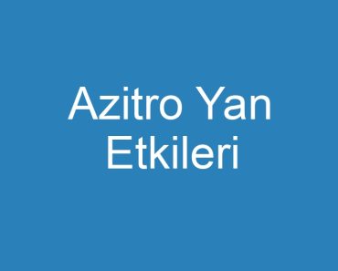 Azitro Yan Etkileri