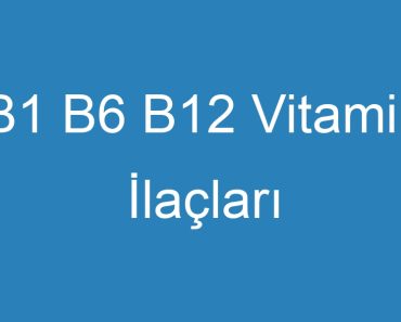 B1 B6 B12 Vitamin İlaçları