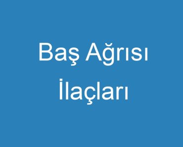 Baş Ağrısı İlaçları