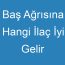 Baş Ağrısına Hangi İlaç İyi Gelir