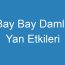 Bay Bay Damla Yan Etkileri