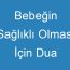 Bebeğin Sağlıklı Olması İçin Dua