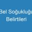 Bel Soğukluğu Belirtileri