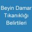 Beyin Damar Tıkanıklığı Belirtileri