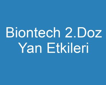 Biontech 2.Doz Yan Etkileri