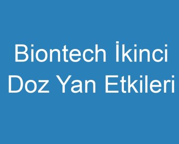 Biontech İkinci Doz Yan Etkileri