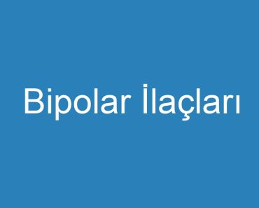 Bipolar İlaçları