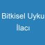 Bitkisel Uyku İlacı