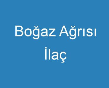 Boğaz Ağrısı İlaç