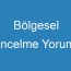 Bölgesel İncelme Yorum