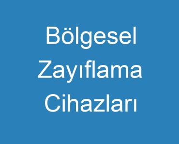 Bölgesel Zayıflama Cihazları