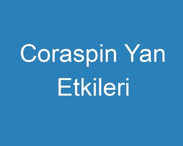 Coraspin Yan Etkileri