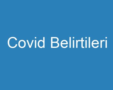 Covid Belirtileri