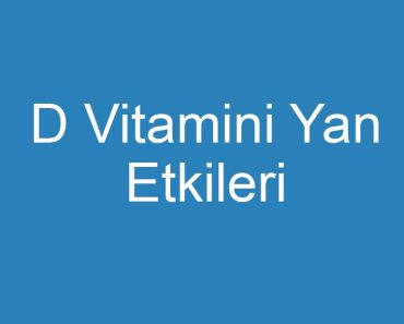 D Vitamini Yan Etkileri