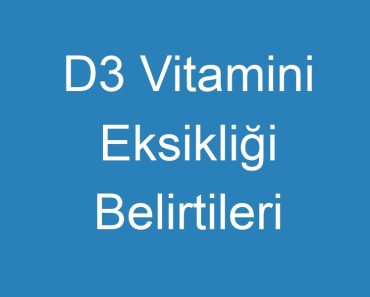 D3 Vitamini Eksikliği Belirtileri