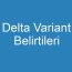 Delta Variant Belirtileri