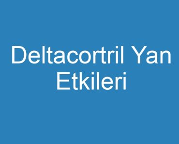 Deltacortril Yan Etkileri