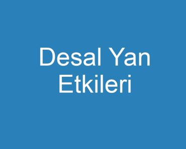 Desal Yan Etkileri