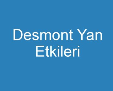 Desmont Yan Etkileri