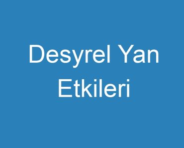 Desyrel Yan Etkileri